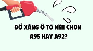 Đổ xăng ô tô nên chọn A95 hay A92?